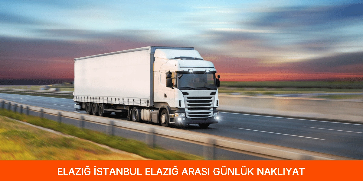 İstanbul Elazığ Arası Günlük Nakliyat