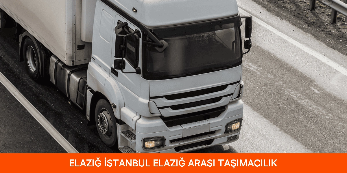 İstanbul Elazığ Arası Taşımacılık