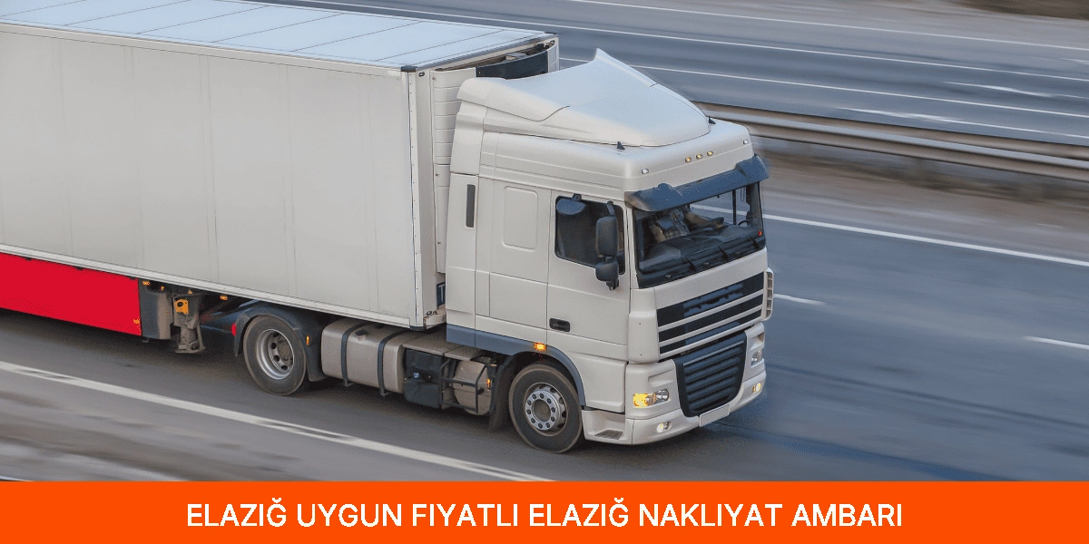 Uygun Fiyatlı Elazığ Nakliyat Ambarı